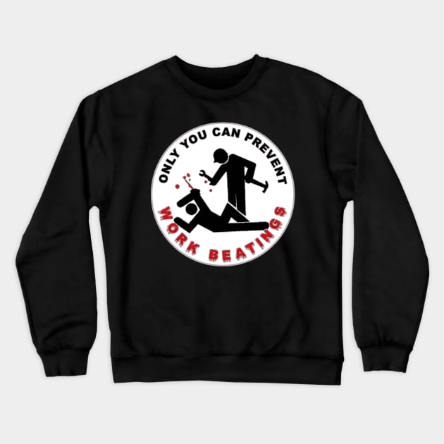 Only you can prevent work beatings Crewneck Sweatshirt by  The best hard hat stickers 